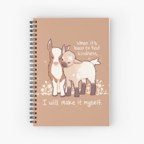 "When it's hard to find kindness, I will make it myself" Baby Goats Spiral Notebook