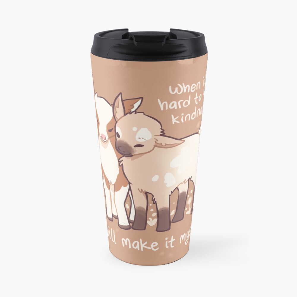 "When it's hard to find kindness, I will make it myself" Baby Goats Travel Coffee Mug