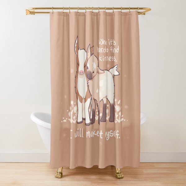 "When it's hard to find kindness, I will make it myself" Baby Goats Shower Curtain