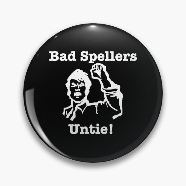 Item preview, Bad Spellers Untie! - White design designed and sold by ryanwfraser.