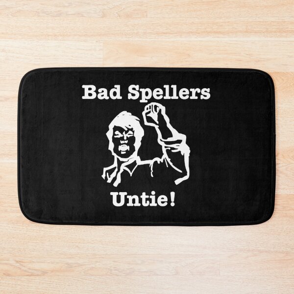 Item preview, Bad Spellers Untie! - White design designed and sold by ryanwfraser.