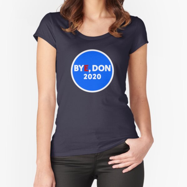 Bye, Don 2020 Fitted Scoop T-Shirt