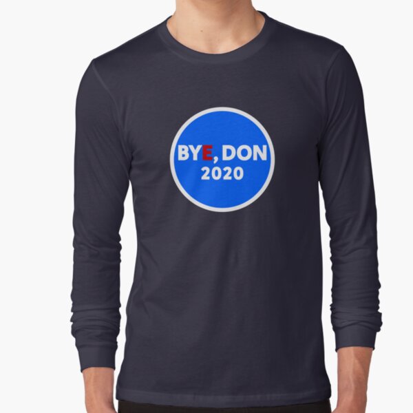 Bye, Don 2020 Long Sleeve T-Shirt