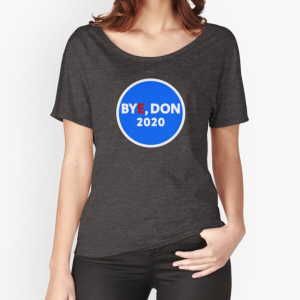 Bye, Don 2020 Relaxed Fit T-Shirt
