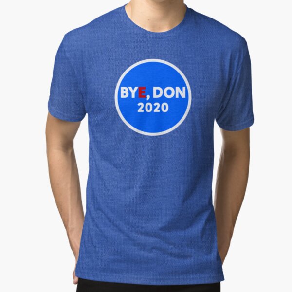 Bye, Don 2020 Tri-blend T-Shirt