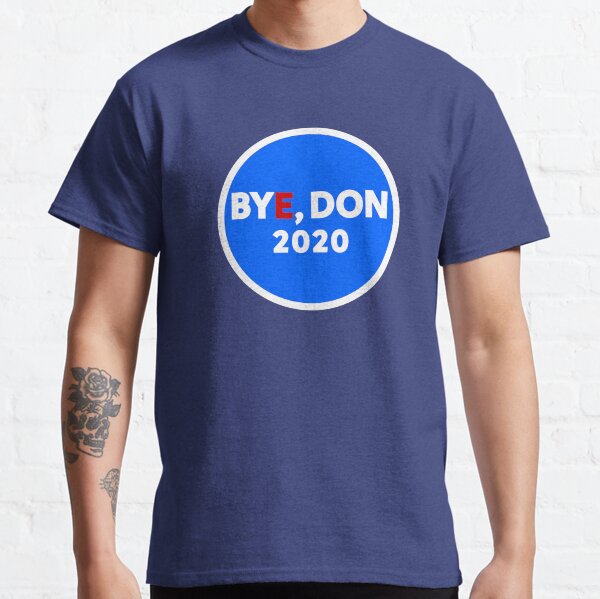 Bye, Don 2020 Classic T-Shirt