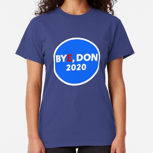 Bye, Don 2020 Classic T-Shirt
