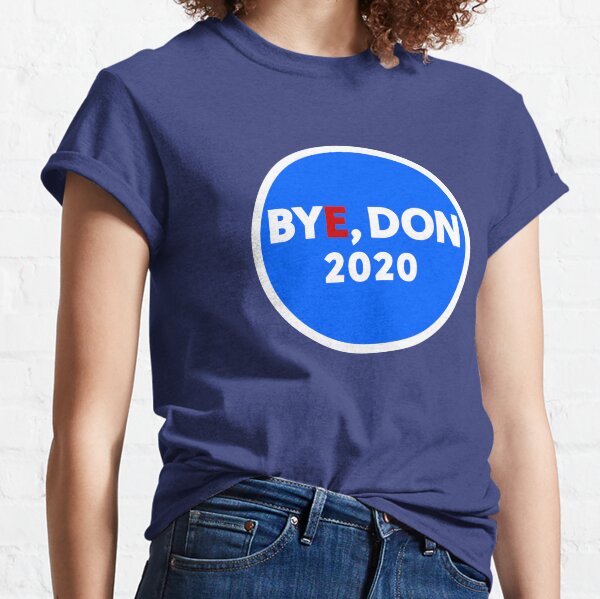 Bye, Don 2020 Classic T-Shirt
