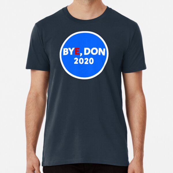 Bye, Don 2020 Premium T-Shirt