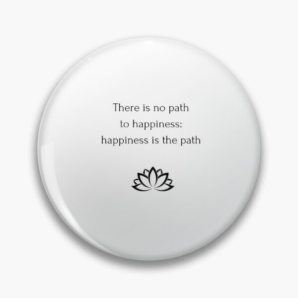 Item preview, Buddhist Quote: There is no path  to happiness:  happiness is the path designed and sold by Inspirationmotivation.