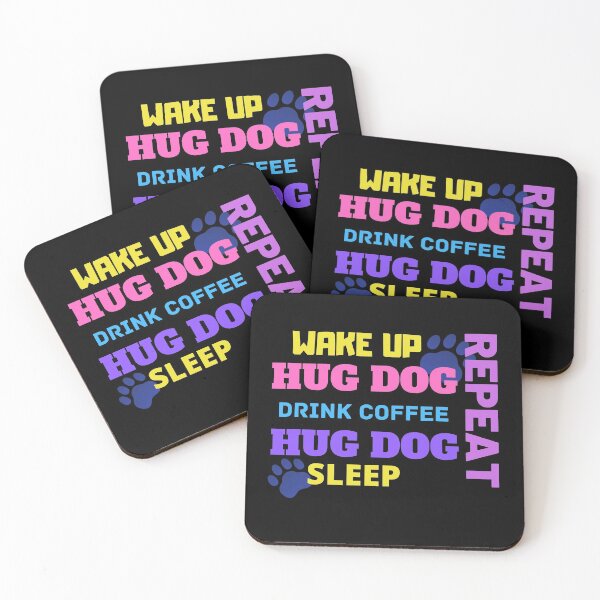 Item preview, Wake Up Hug Dog Drink Coffee Sleep Repeat designed and sold by dazza03.