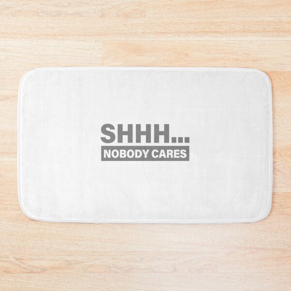 Item preview, Shhh... Nobody Cares - Gray designed and sold by agsduy.