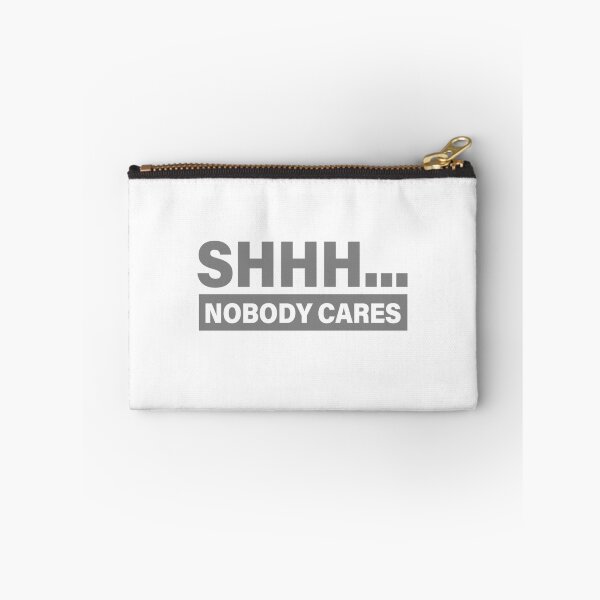 Item preview, Shhh... Nobody Cares - Gray designed and sold by agsduy.