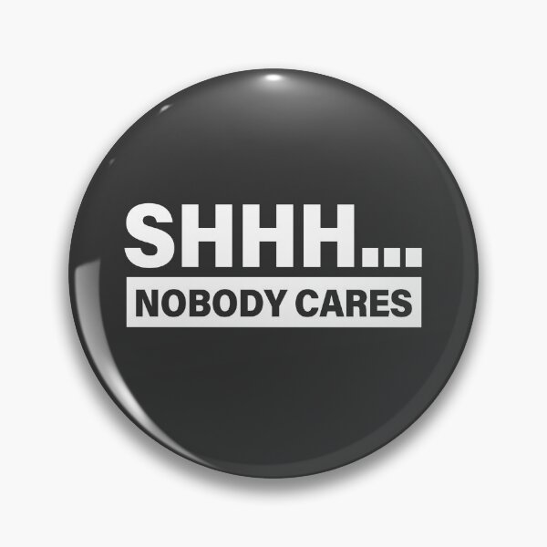 Item preview, Shhh... Nobody Cares - White designed and sold by agsduy.
