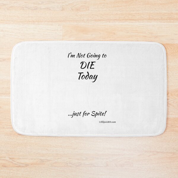 Item preview, I'm Not Going To Die Today designed and sold by ellipsiswit.