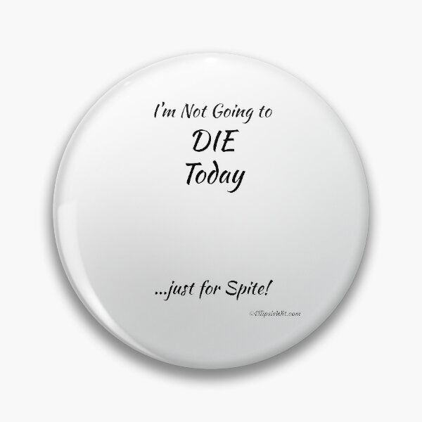 Item preview, I'm Not Going To Die Today designed and sold by ellipsiswit.