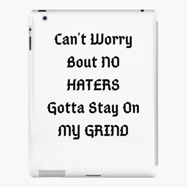 Can't Worry Bout NO HATERS Gotta Stay on MY GRIND iPad Snap Case