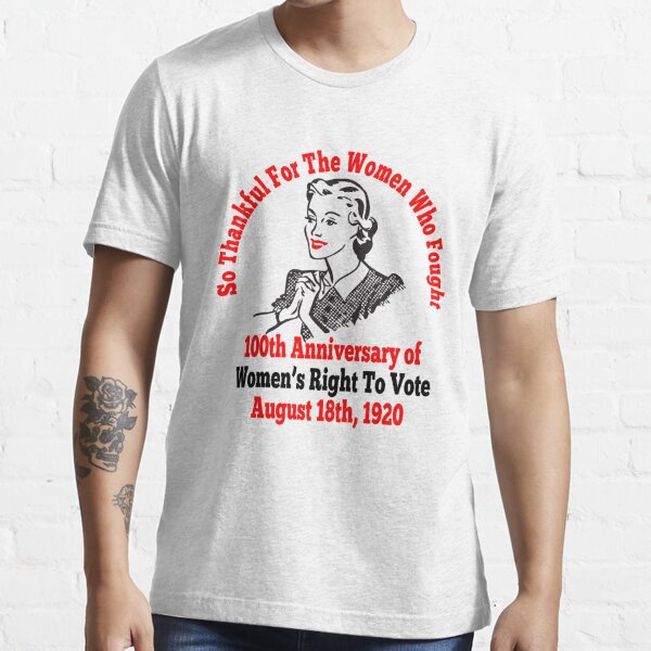 100th Anniversary Womens Right To Vote Suffrage 2020 T T Shirt For Sale By Keendeals 