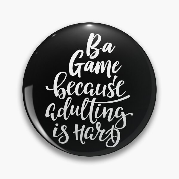Item preview, Ba Game Because Adulting Is Hard designed and sold by ProjectX23.