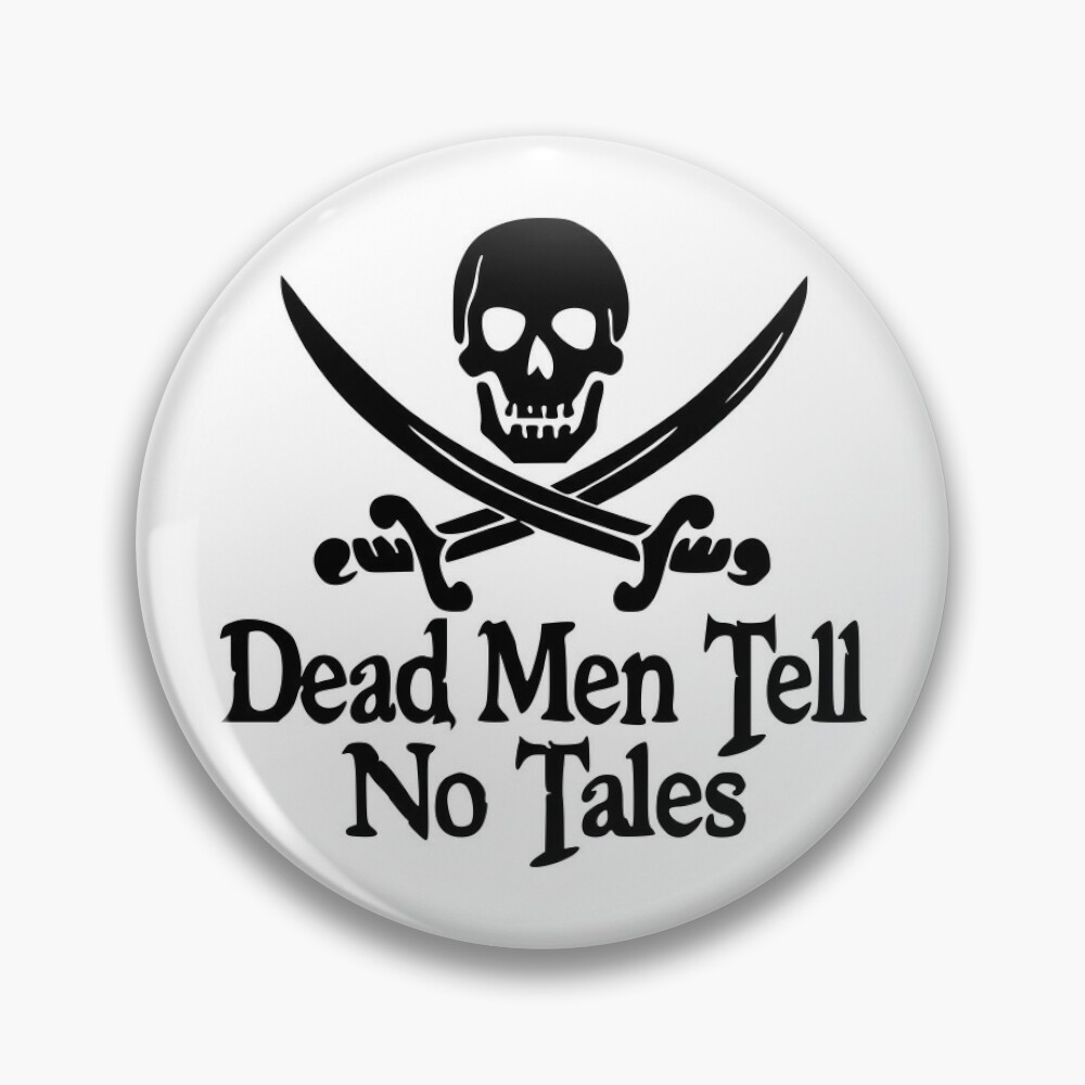 Dead Men Tell No Tales Yo Ho Yo Ho A Pirates Life For Me Skull