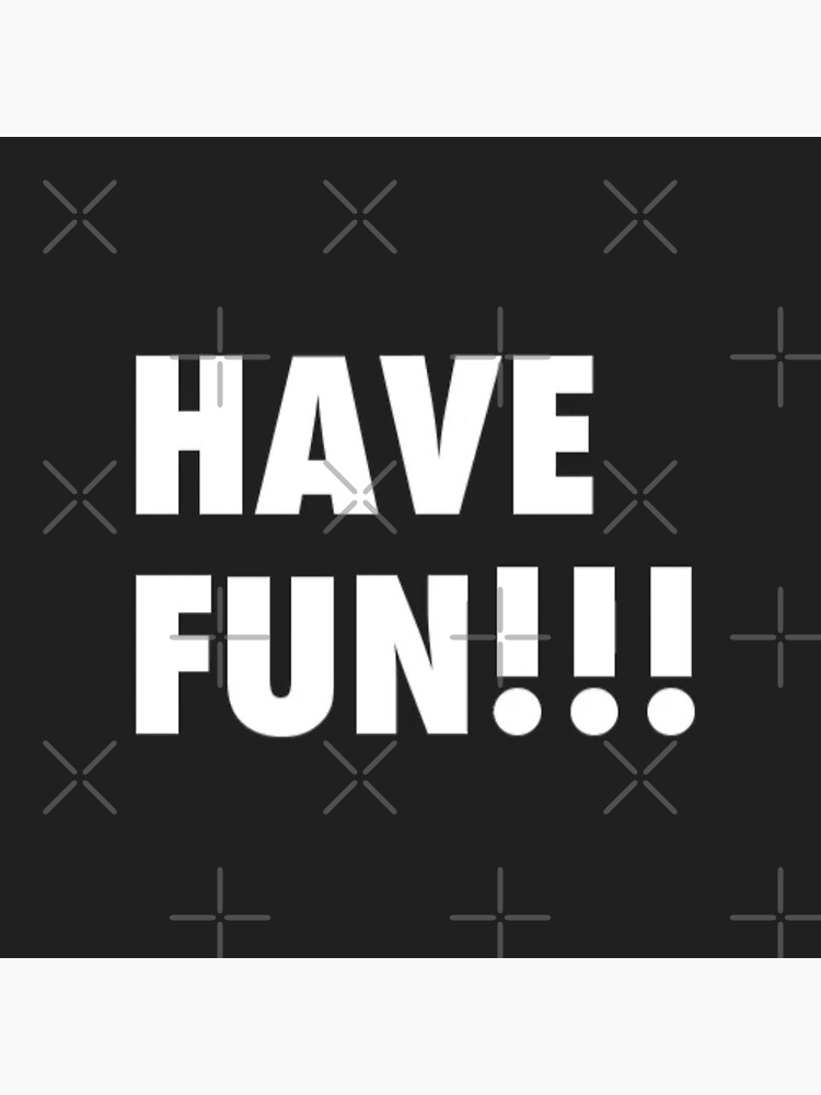 Have Fun!!! by Lehonani