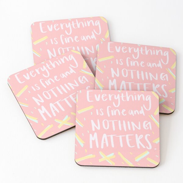 Item preview, everything is fine and nothing matters designed and sold by cayliegen.