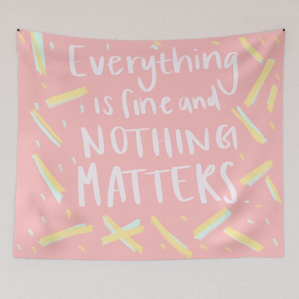 Item preview, everything is fine and nothing matters designed and sold by cayliegen.