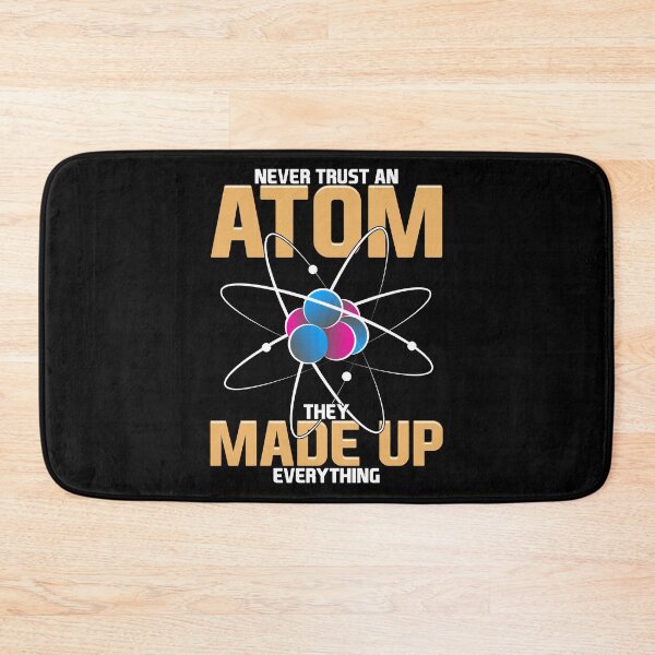 Item preview, Never Trust An Atom They Made Up Everything Pun designed and sold by perfectpresents.