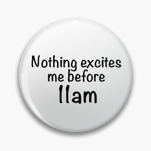 Item preview, Nothing Excites Me Before 11am designed and sold by quoteedesigns.