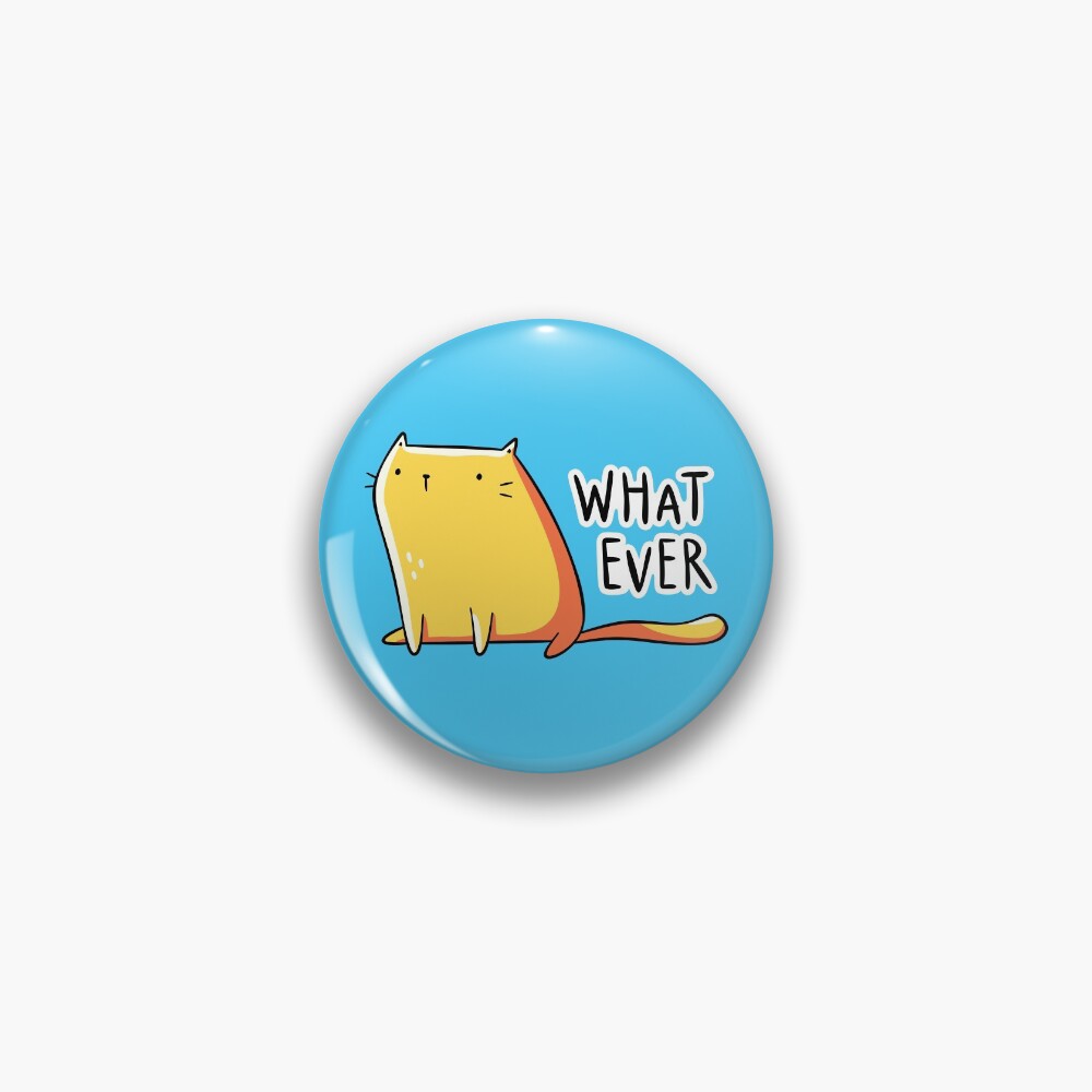 Whatever Cat Pin