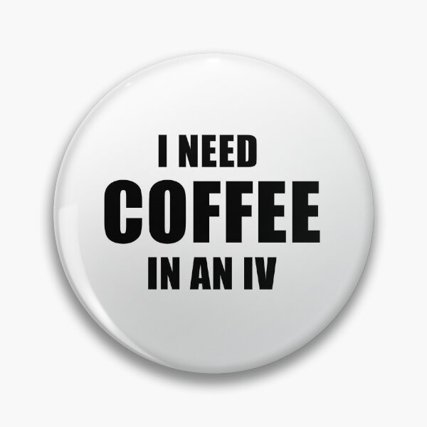 Item preview, I Need Coffee In An IV designed and sold by quoteedesigns.