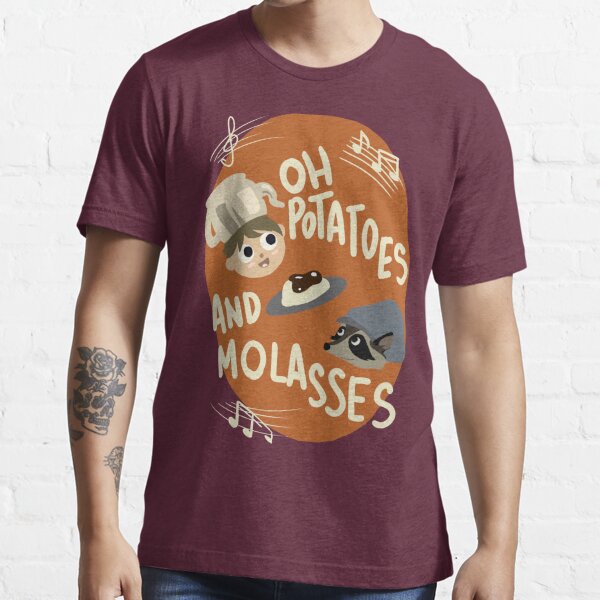 Oh Potatoes and Molasses Essential T-Shirt