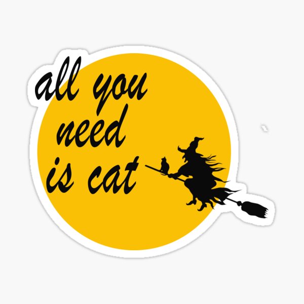 All you need is cat Sticker