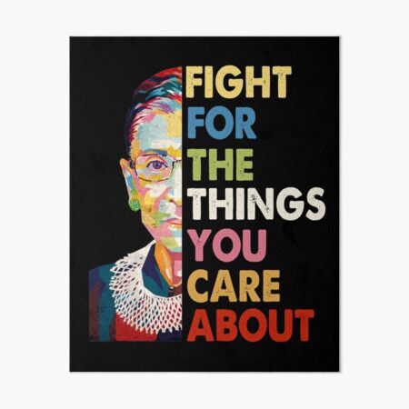 Vintage Fight For The Things You Care About RBG Ruth B Shirt T-Shirt Art Board Print