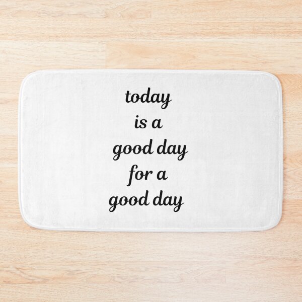 Item preview, Today is a good day designed and sold by El-Farouk.