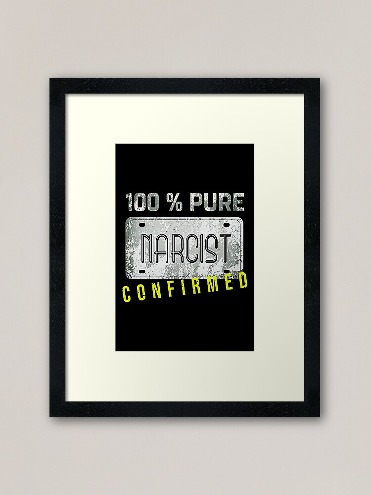 Impression Encadree 100 Pur Narciste Confirme Citation Drole De Narcissique Sarcastique Conception De Plaque D Immatriculation Retro Vintage Par Sassyclassyme Redbubble