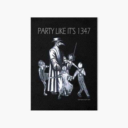 Party Like It's 1347 Again Art Board Print