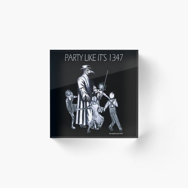 Party Like It's 1347 Again Acrylic Block