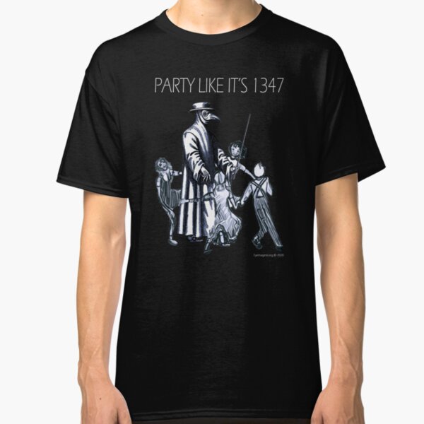 Party Like It's 1347 Again Classic T-Shirt