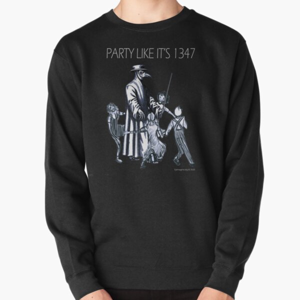 Party Like It's 1347 Again Pullover Sweatshirt