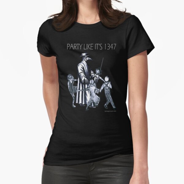 Party Like It's 1347 Again Fitted T-Shirt