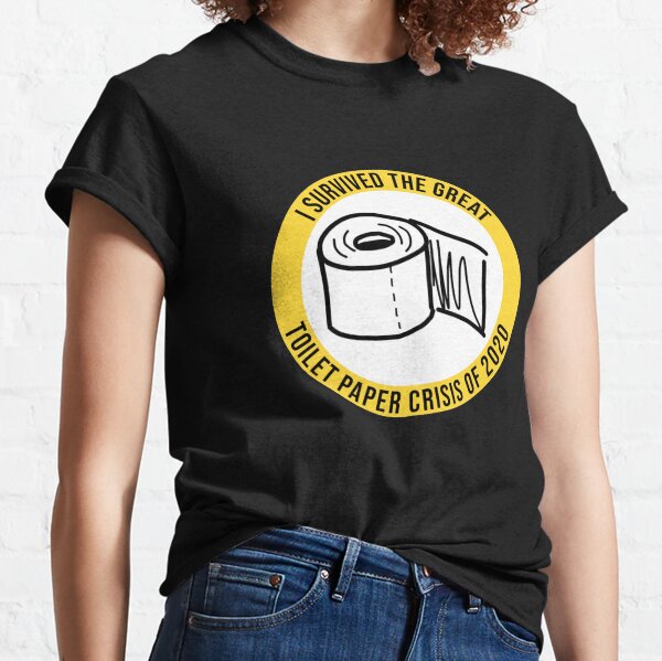 I Survived the Great Toilet Paper Shortage of 2020  Classic T-Shirt