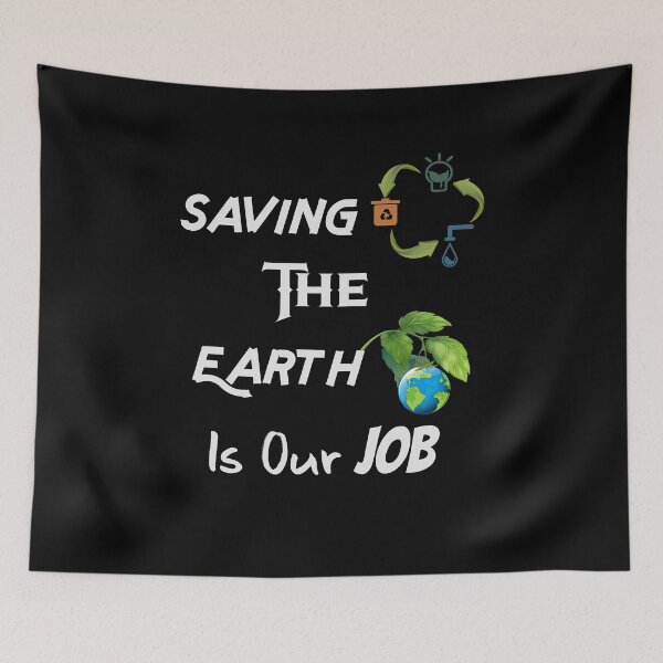 Item preview, Saving The Earth Is Our Job Environment  designed and sold by SparkleLiveLife.