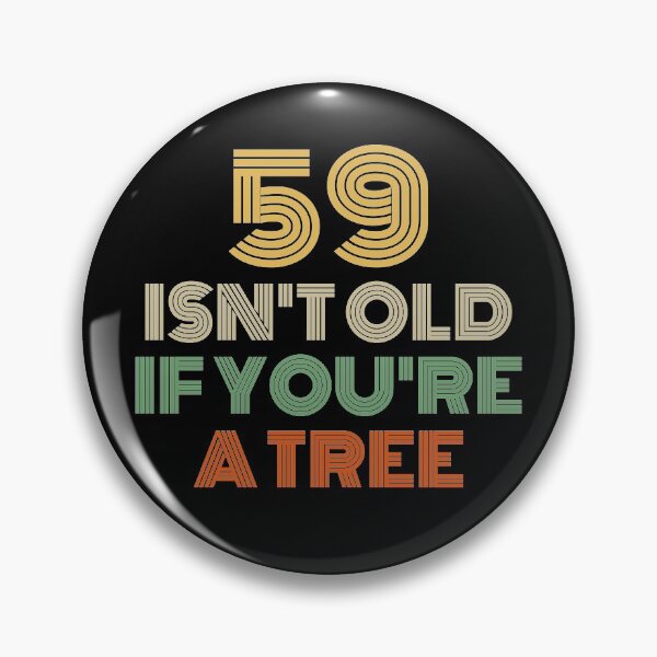 Item preview, 59 Isn't Old If You're A Tree 59th Birthday  designed and sold by Vanover Designs.