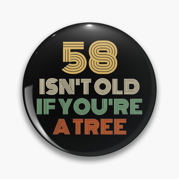 Item preview, 58 Isn't Old If You're A Tree 58th Birthday  designed and sold by Vanover Designs.