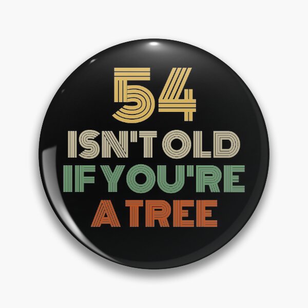 Item preview, 54 Isn't Old If You're A Tree 54th Birthday  designed and sold by Vanover Designs.