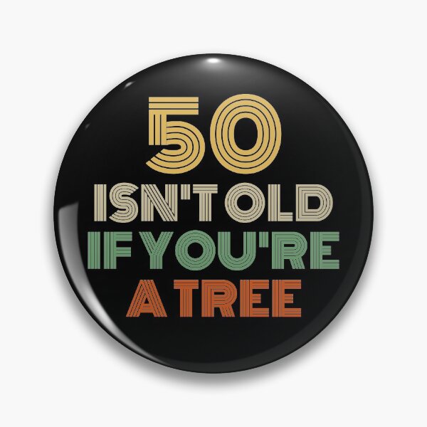 Item preview, 50 Isn't Old If You're A Tree 50th Birthday  designed and sold by Vanover Designs.