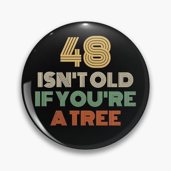 Item preview, 48 Isn't Old If You're A Tree 48th Birthday  designed and sold by Vanover Designs.