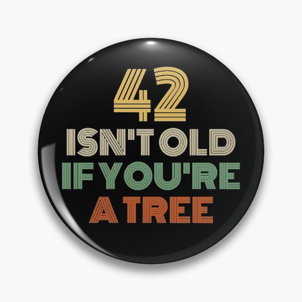 Item preview, 42 Isn't Old If You're A Tree 42nd Birthday  designed and sold by Vanover Designs.