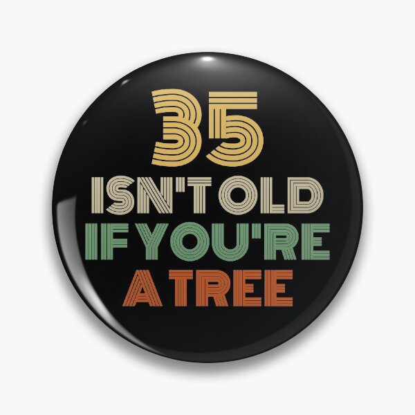 Item preview, 35 Isn't Old If You're A Tree 35th Birthday  designed and sold by Vanover Designs.